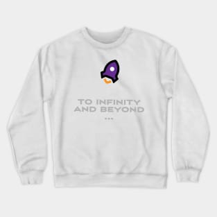 To infinite and beyond Crewneck Sweatshirt